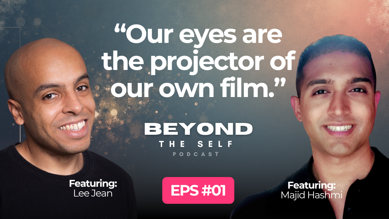 How Meditation, Mindset, and Manifestation Shape Success – Beyond the Self Podcast – with Lee Jean and Majid Hashmi